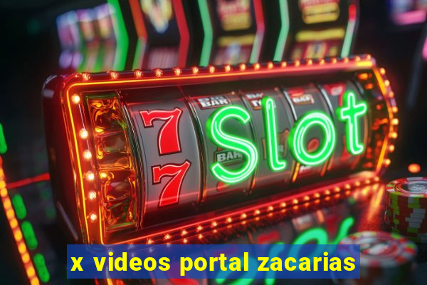 x videos portal zacarias